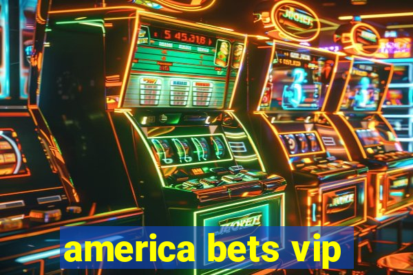 america bets vip